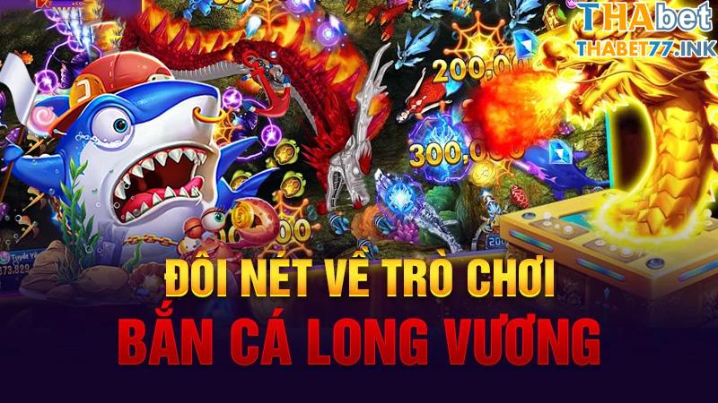 Các tính năng của bắn cá Long Vương