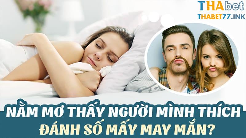 Bộ số lô đề may mắn khi ngủ mơ thấy người mình thích