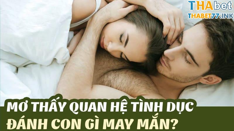 Đánh con số gì dễ trúng khi gặp giấc mơ thấy quan hệ tình dục